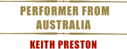 
￼
 performer from australia
￼
keith preston  
